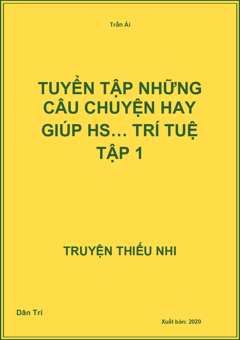 Tuyển Tập Những Câu Chuyện Hay Giúp Hs… Trí Tuệ Tập 1