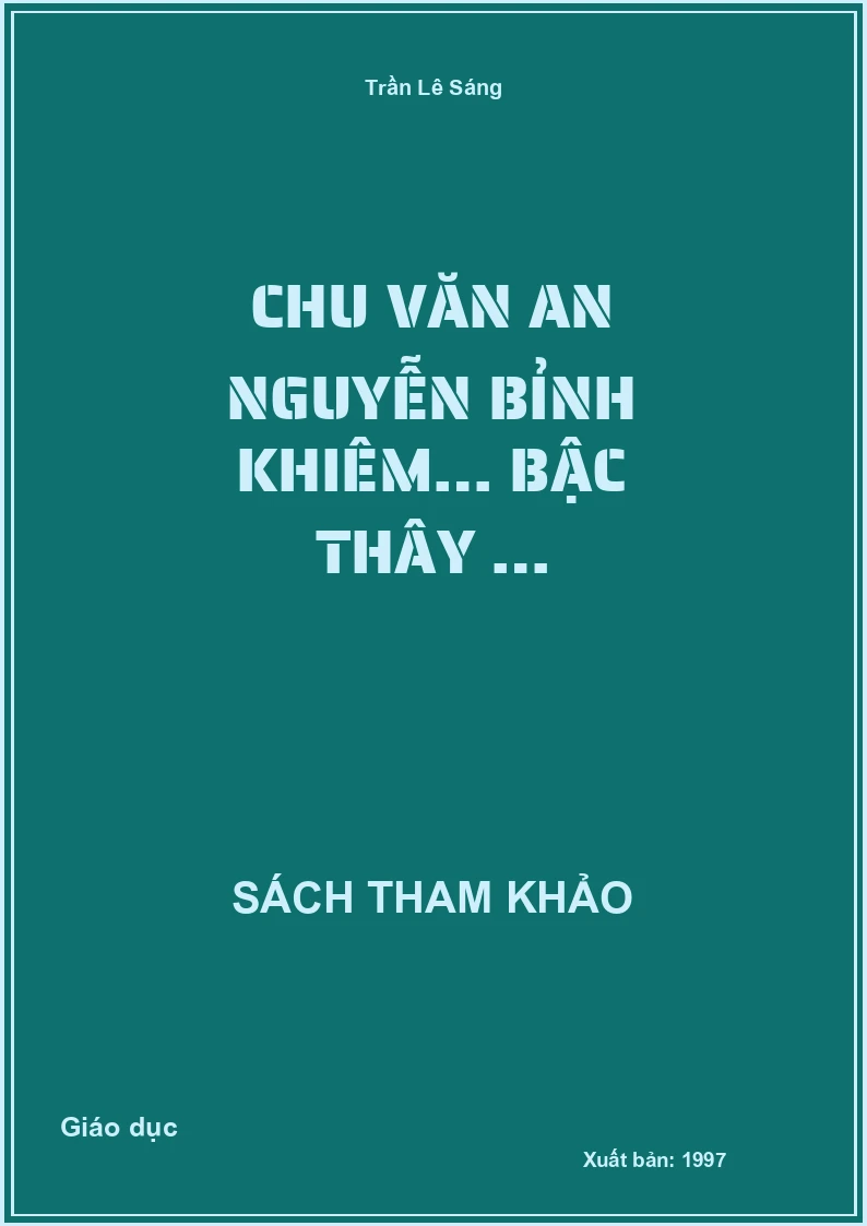 Chu Văn An Nguyễn Bỉnh Khiêm… Bậc Thây …
