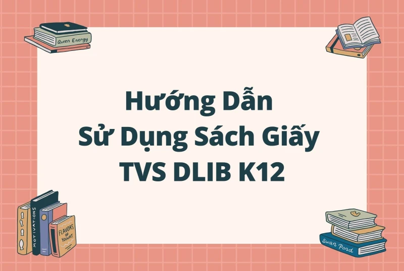 Hướng dẫn sử dụng Sách giấy trên Thư viện số DLib K12