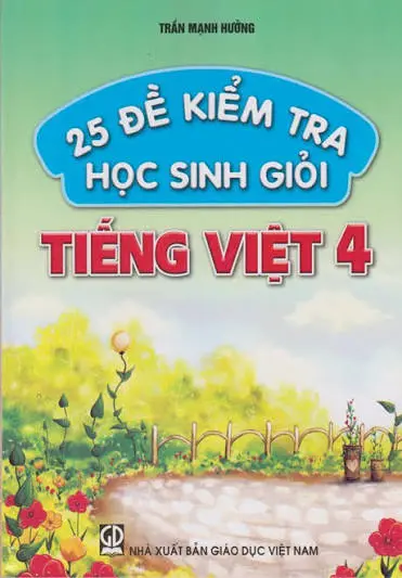 25 ĐỀ KIỂM TRA HỌC SINH GIỎI TIẾNG VIỆT 4