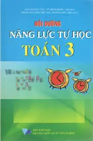 BỒI DƯỠNG NĂNG LỤC TỰ HỌC TOÁN 3