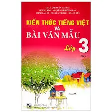 KIẾN THỨC TIẾNG VIỆT VÀ BÀI VĂN MẪU 3 T1