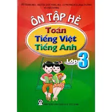 ÔN TẬP HÈ TOÁN TIẾNG VIỆT LỚP 3