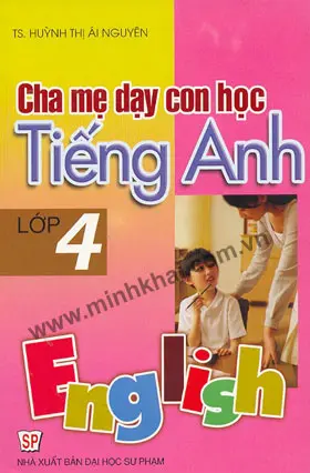CHA MẸ DẠY CON HỌC TIẾNG ANH LỚP 4