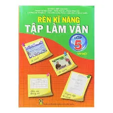 RÈN KỈ NĂNG TẬP LÀM VĂN 5