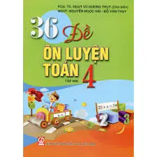 36 ĐỀ ÔN LUYỆN TOÁN 4 T2