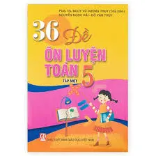 36 ĐỀ ÔN LUYỆN TOÁN 5 T1