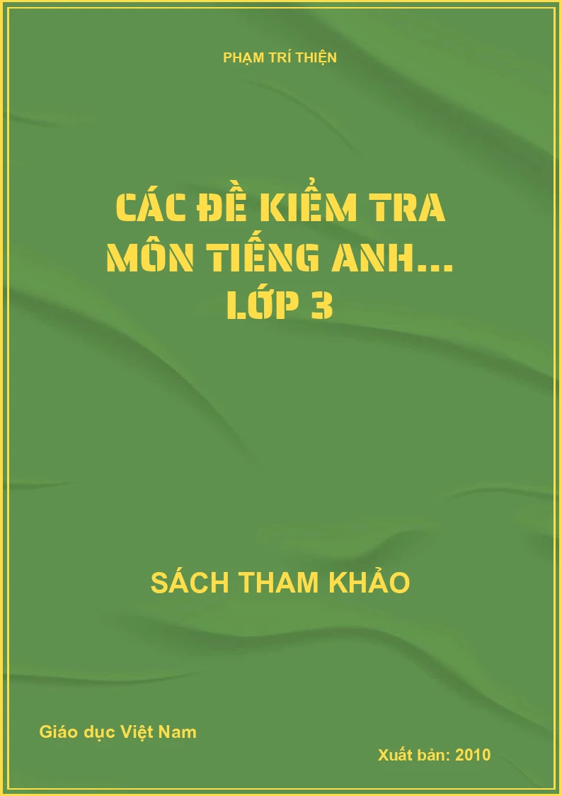 CÁC ĐỀ KIỂM TRA MÔN TIẾNG ANH… LỚP 3