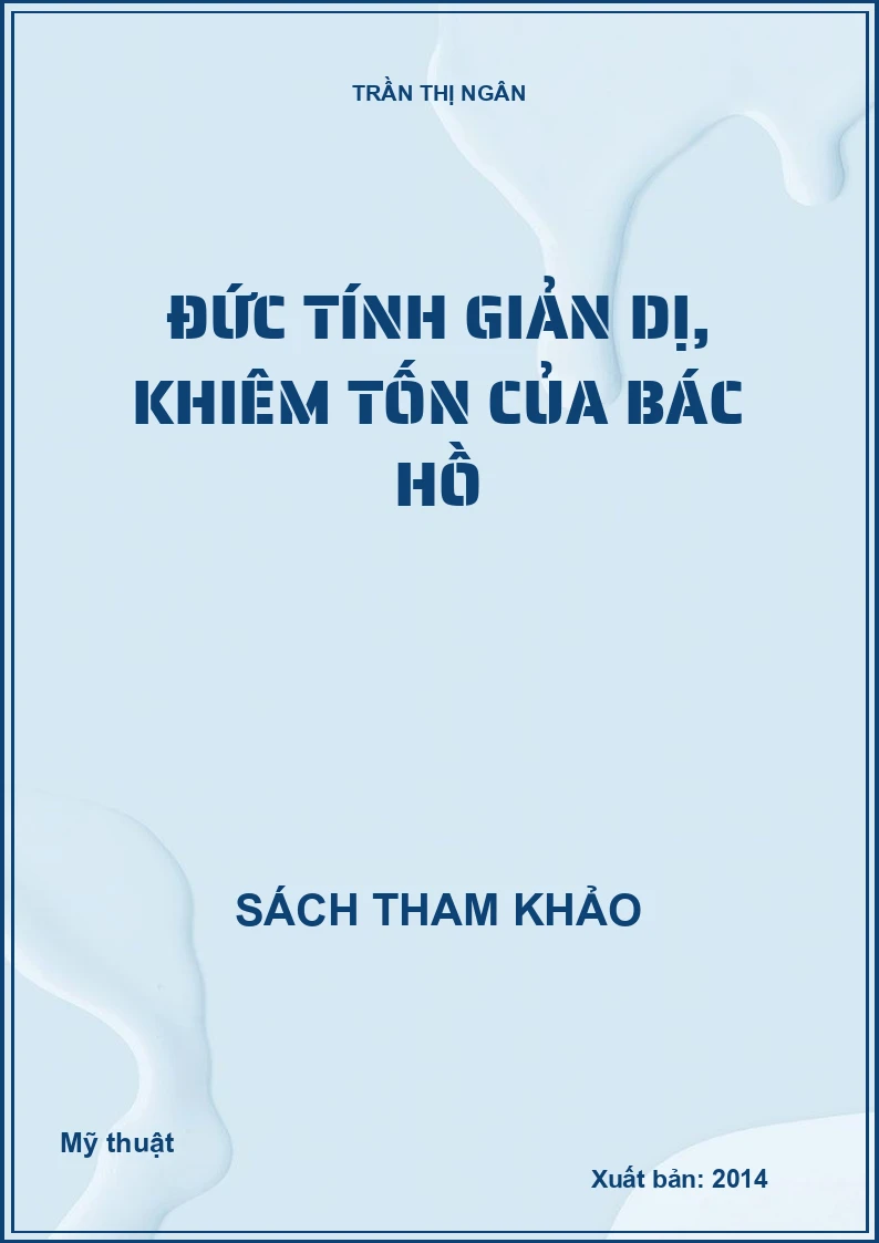 ĐỨC TÍNH GIẢN DỊ, KHIÊM TỐN CỦA BÁC HỒ