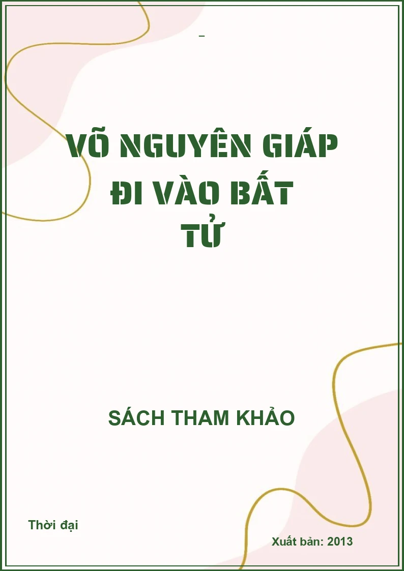 VÕ NGUYÊN GIÁP ĐI VÀO BẤT TỬ