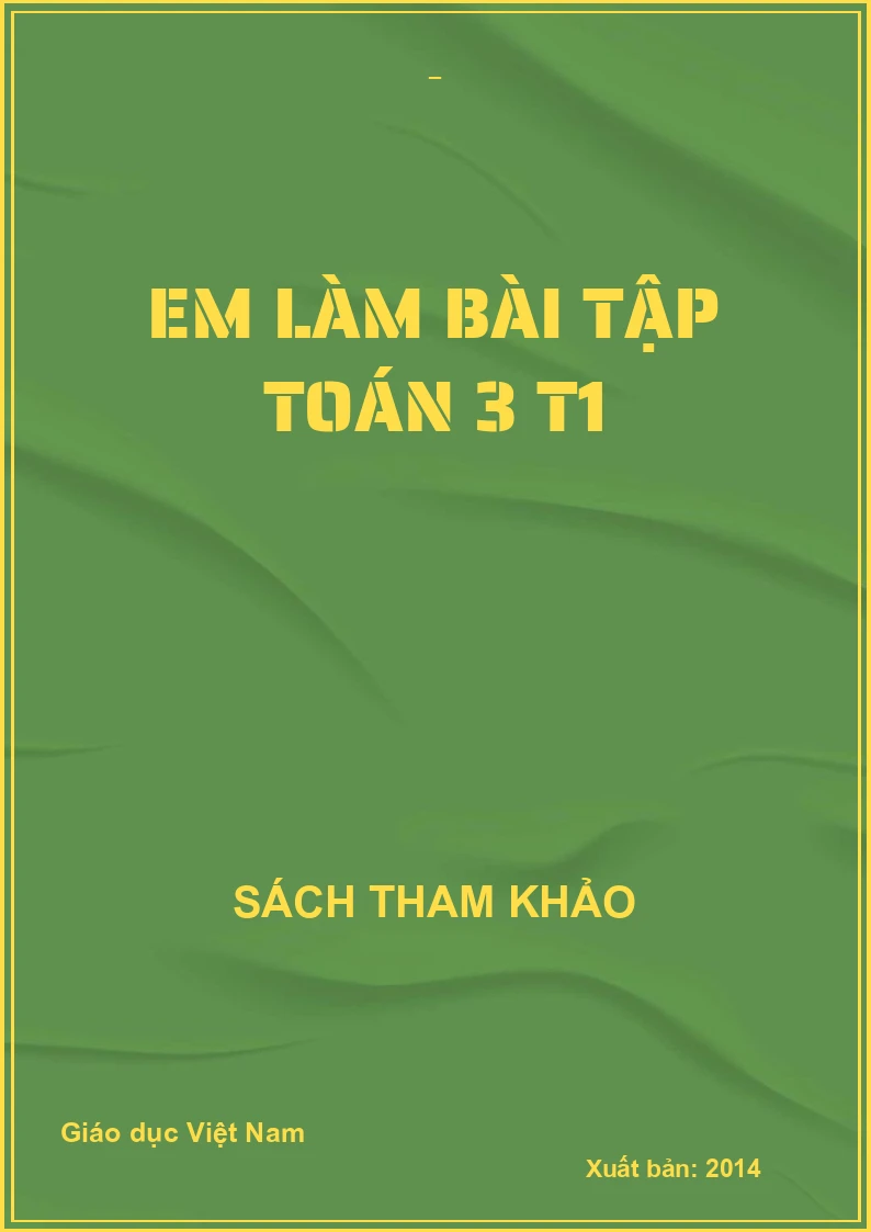 EM LÀM BÀI TẬP TOÁN 3 T1