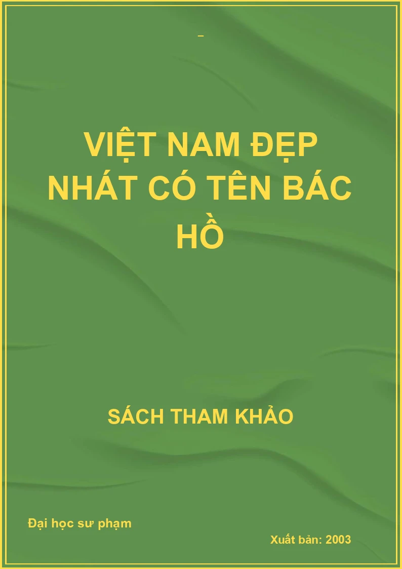 VIỆT NAM ĐẸP NHÁT CÓ TÊN BÁC HỒ