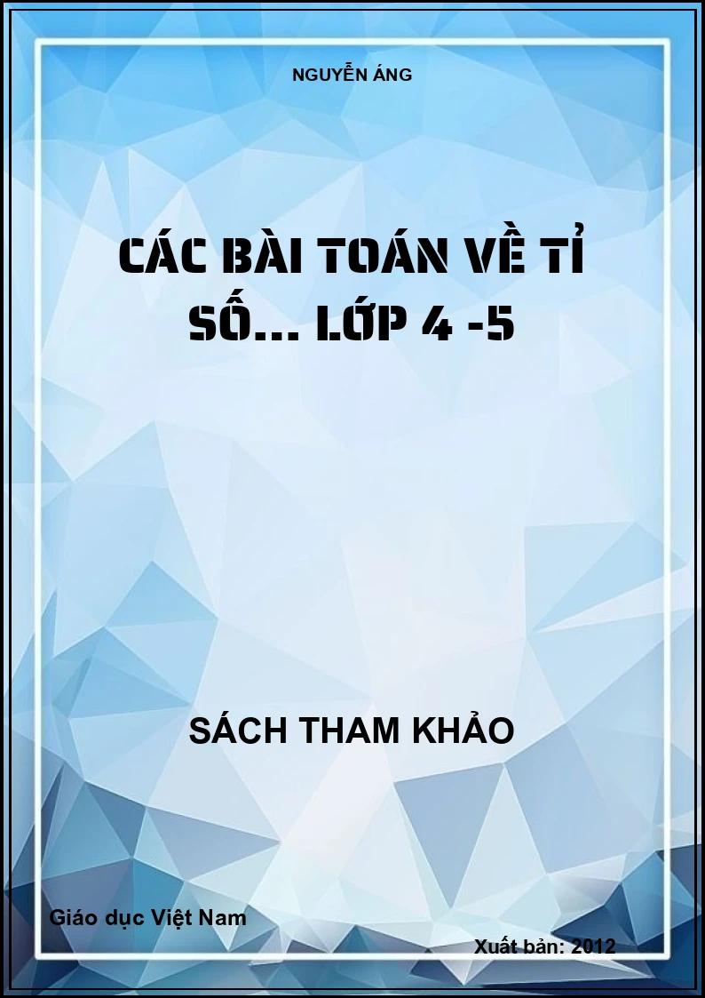 CÁC BÀI TOÁN VỀ TỈ SỐ… LỚP 4 -5