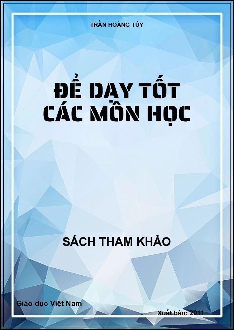 ĐỂ DẠY TỐT CÁC MÔN HỌC