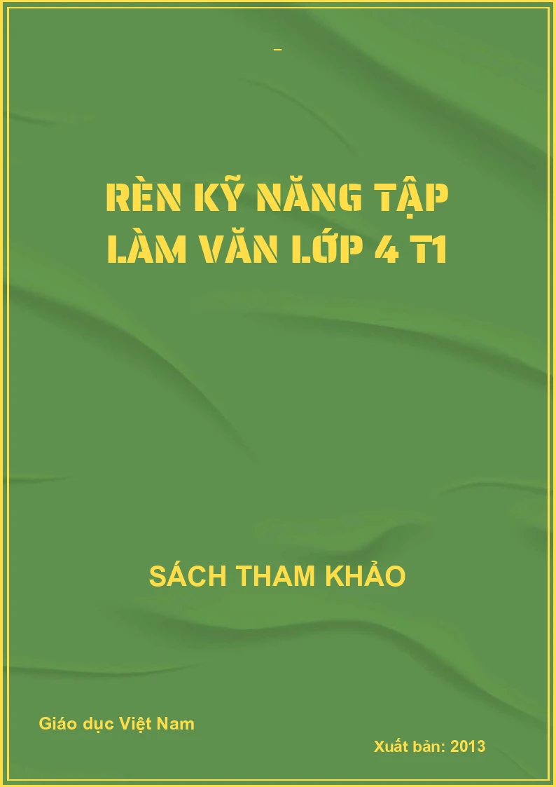 RÈN KỸ NĂNG TẬP LÀM VĂN LỚP 4 T1