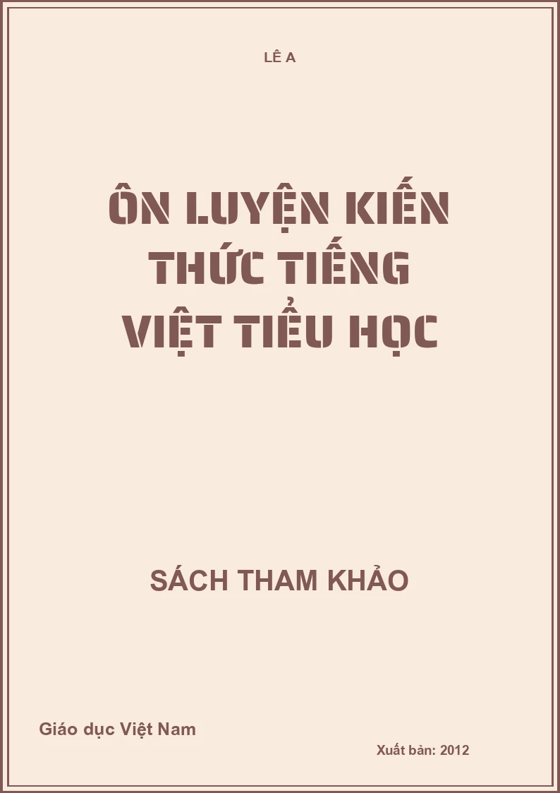 ÔN LUYỆN KIẾN THỨC TIẾNG VIỆT TIỂU HỌC