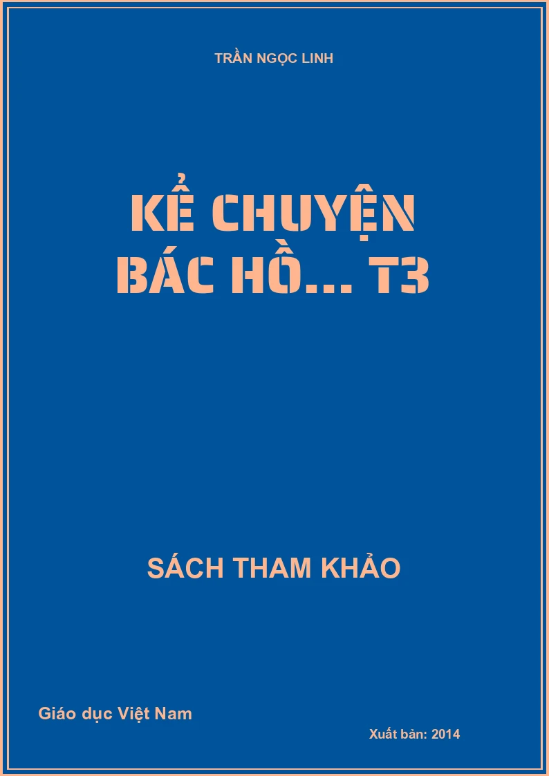 KỂ CHUYỆN BÁC HỒ… T3