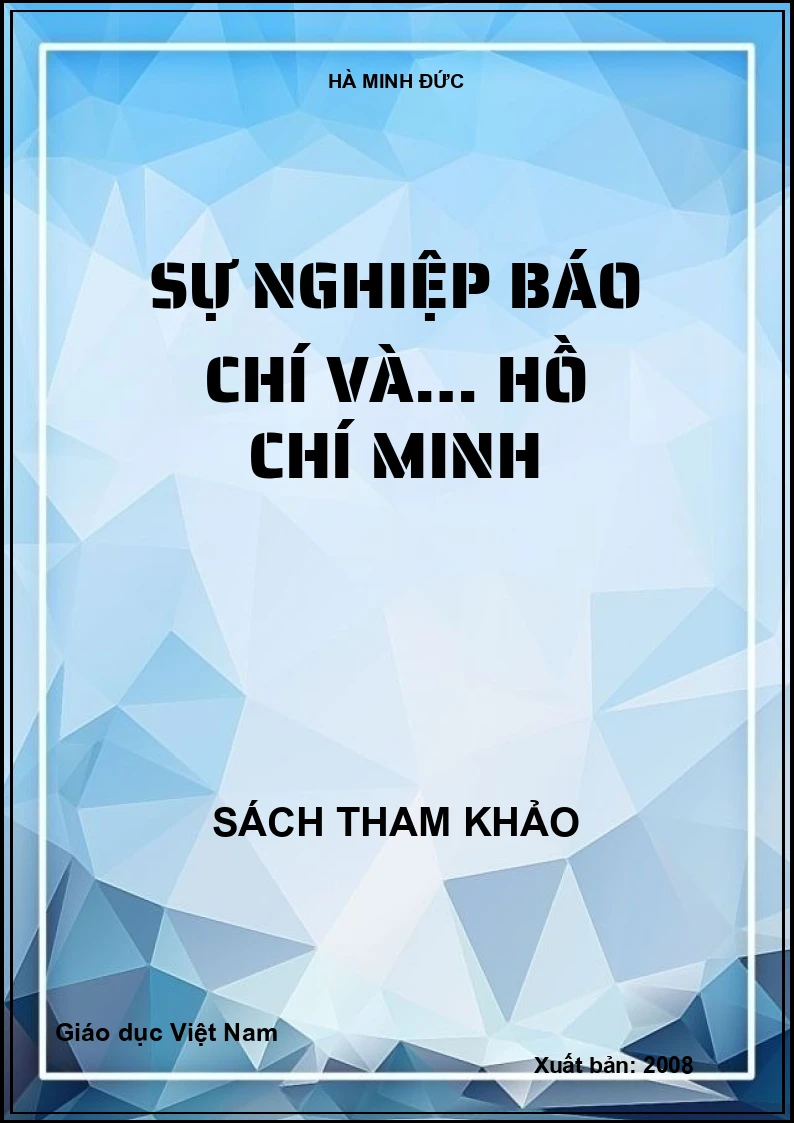 SỰ NGHIỆP BÁO CHÍ VÀ… HỒ CHÍ MINH