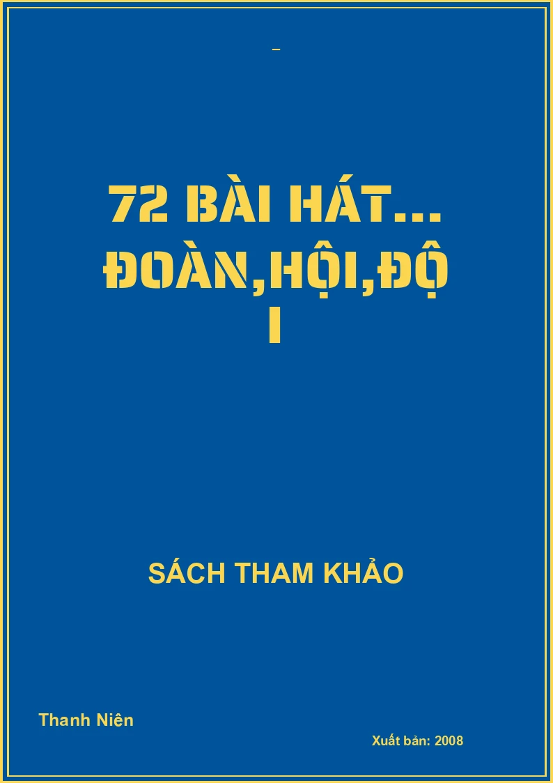 72 BÀI HÁT… ĐOÀN,HỘI,ĐỘI
