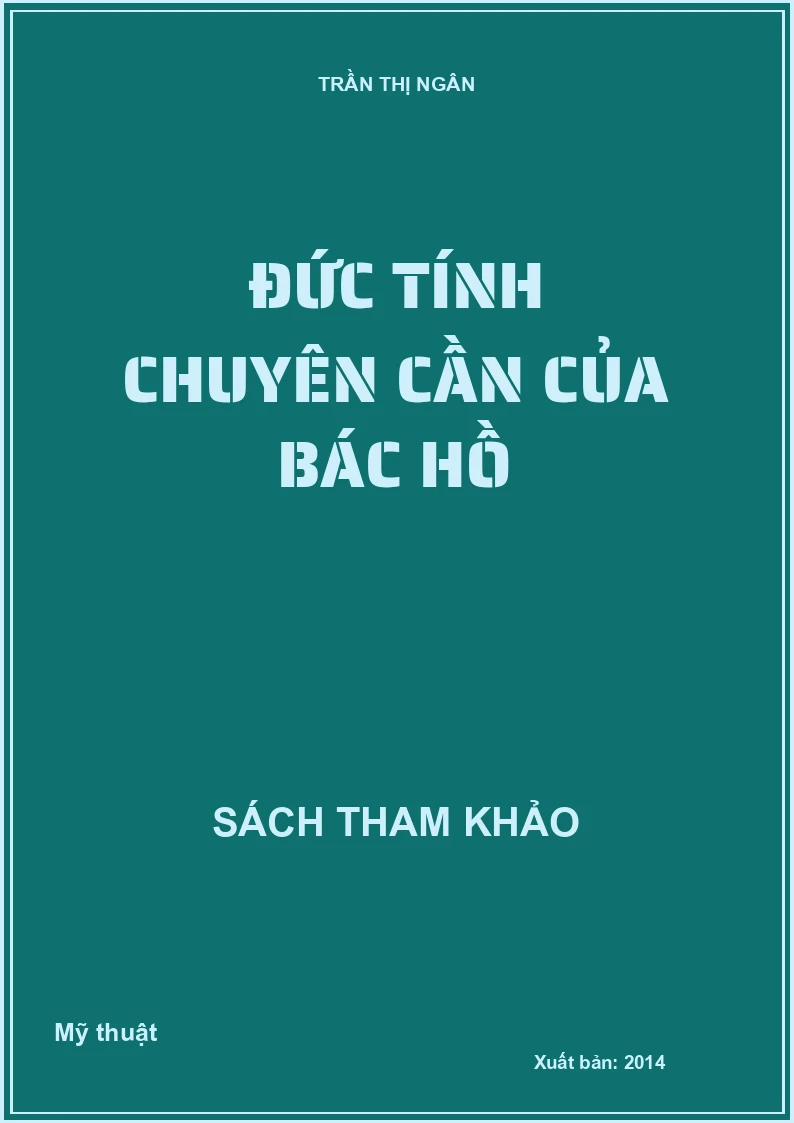 ĐỨC TÍNH CHUYÊN CẦN CỦA BÁC HỒ