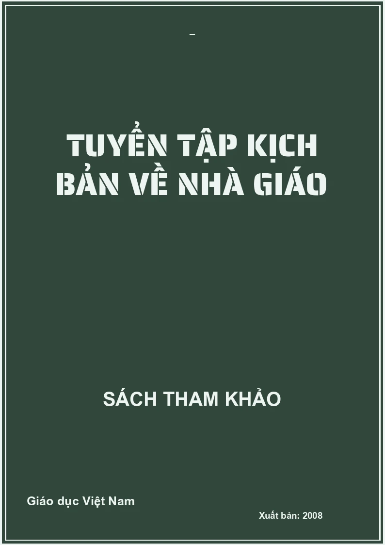 TUYỂN TẬP KỊCH BẢN VỀ NHÀ GIÁO