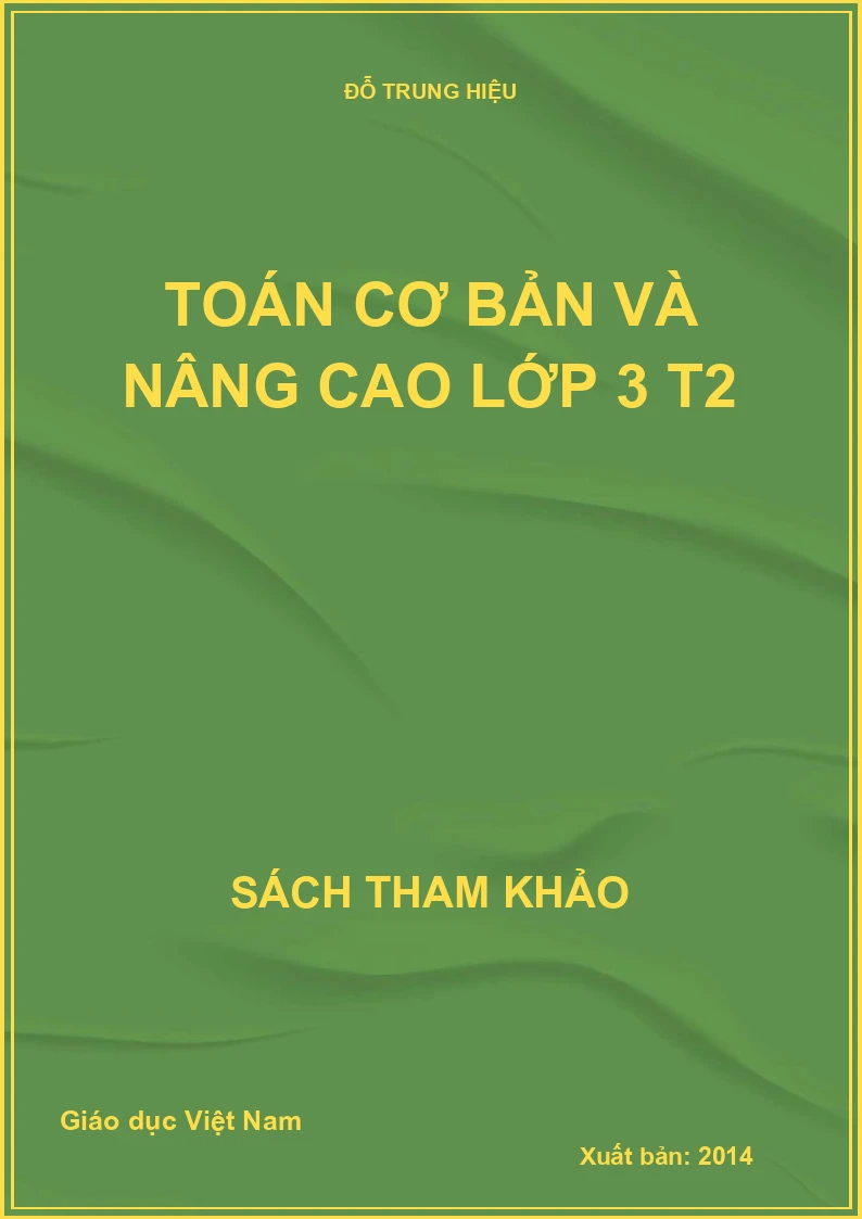 TOÁN CƠ BẢN VÀ NÂNG CAO LỚP 3 T2