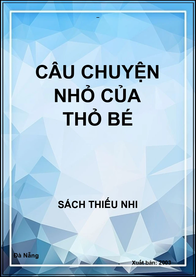 CÂU CHUYỆN NHỎ CỦA THỎ BÉ