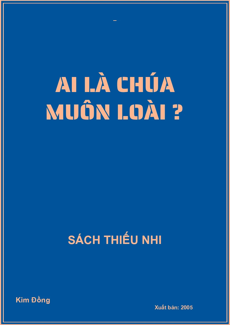 AI LÀ CHÚA MUÔN LOÀI ?