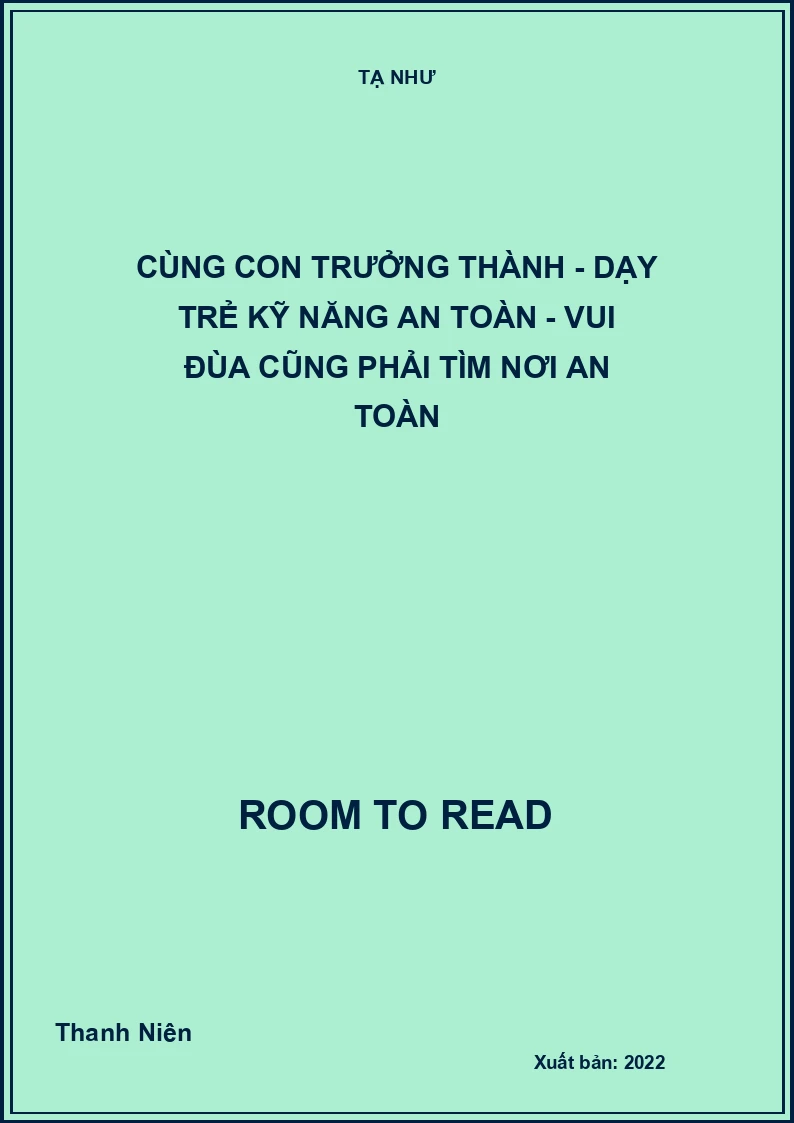 Cùng con trưởng thành - Dạy trẻ kỹ năng an toàn - Vui đùa cũng phải tìm nơi an toàn