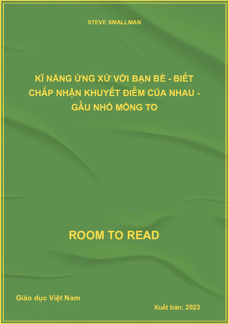 Kĩ năng ứng xử với bạn bè - Biết chấp nhận khuyết điểm của nhau - Gầu nhỏ mông to