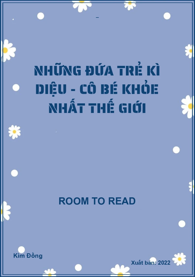 Những đứa trẻ kì diệu - Cô bé khỏe nhất thế giới