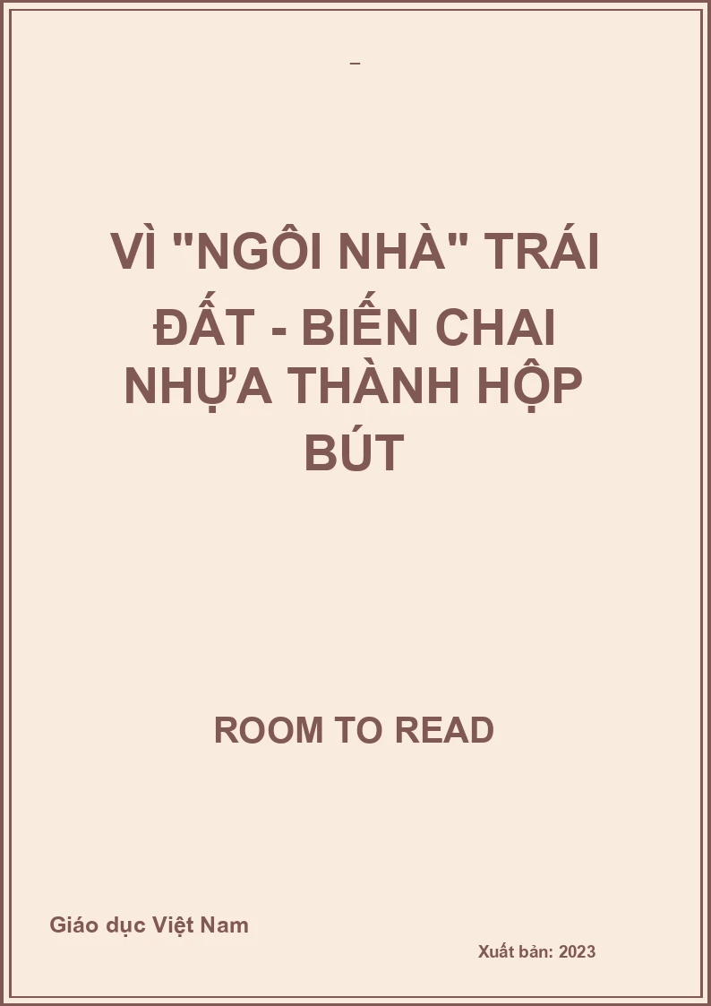 Vì "ngôi nhà" trái đất - Biến chai nhựa thành hộp bút