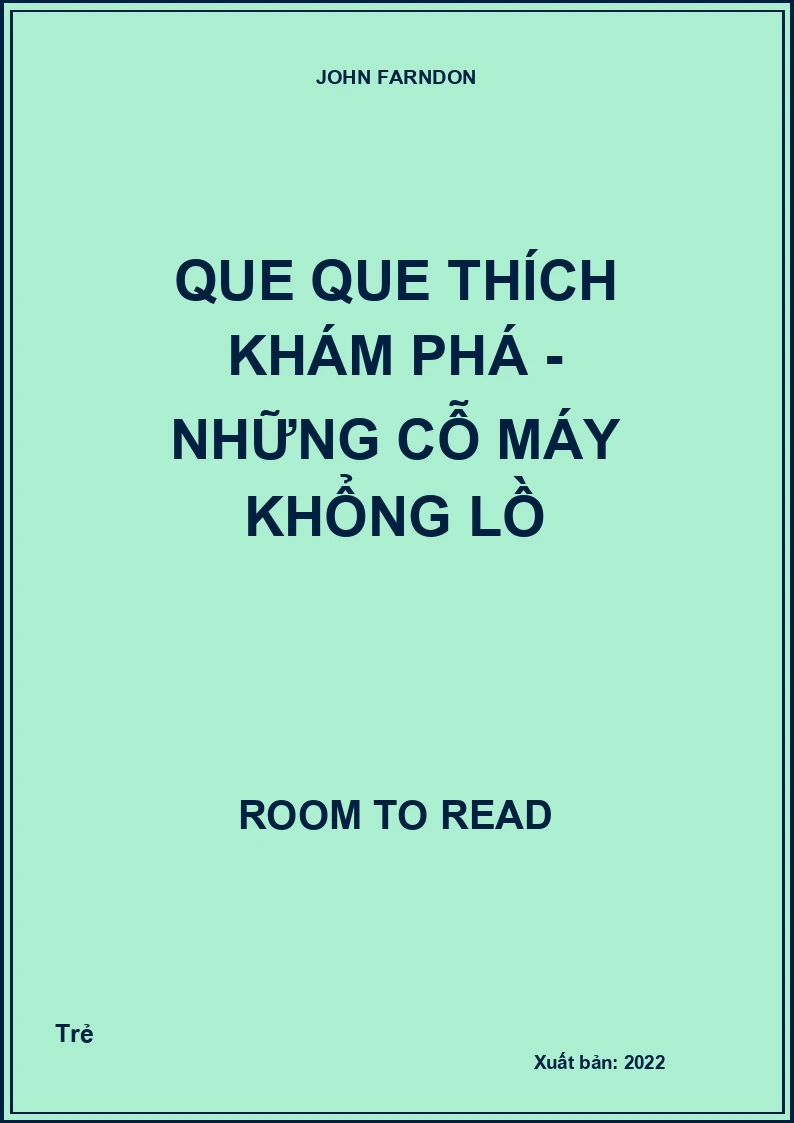 Que que thích khám phá - Những cỗ máy khổng lồ