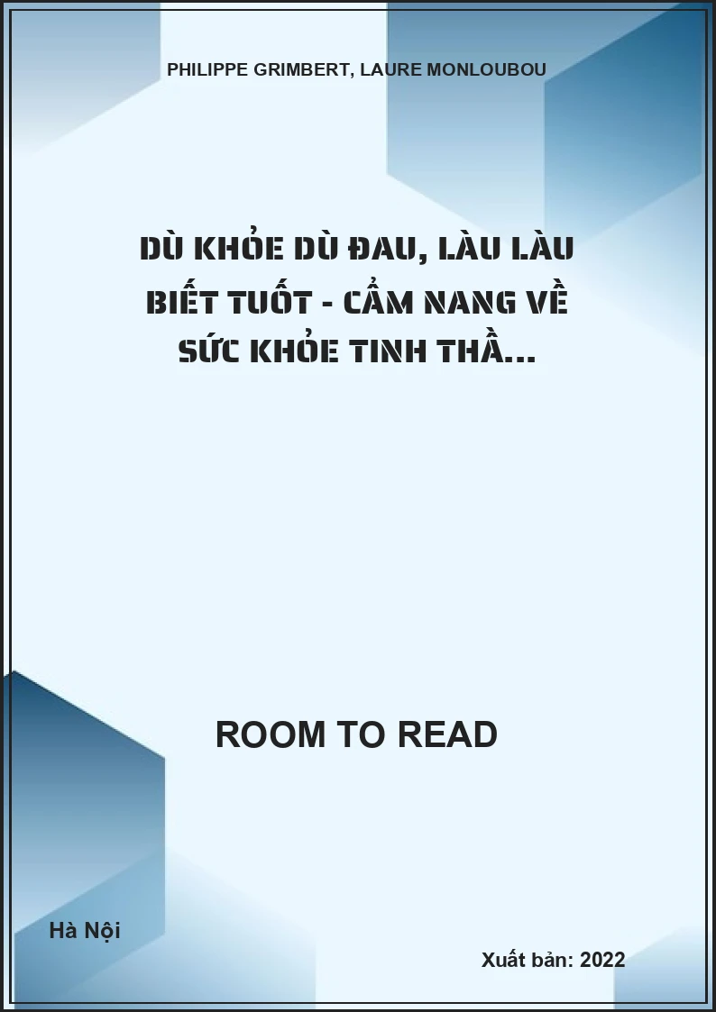 Dù khỏe dù đau, làu làu biết tuốt - Cẩm nang về sức khỏe tinh thầ...