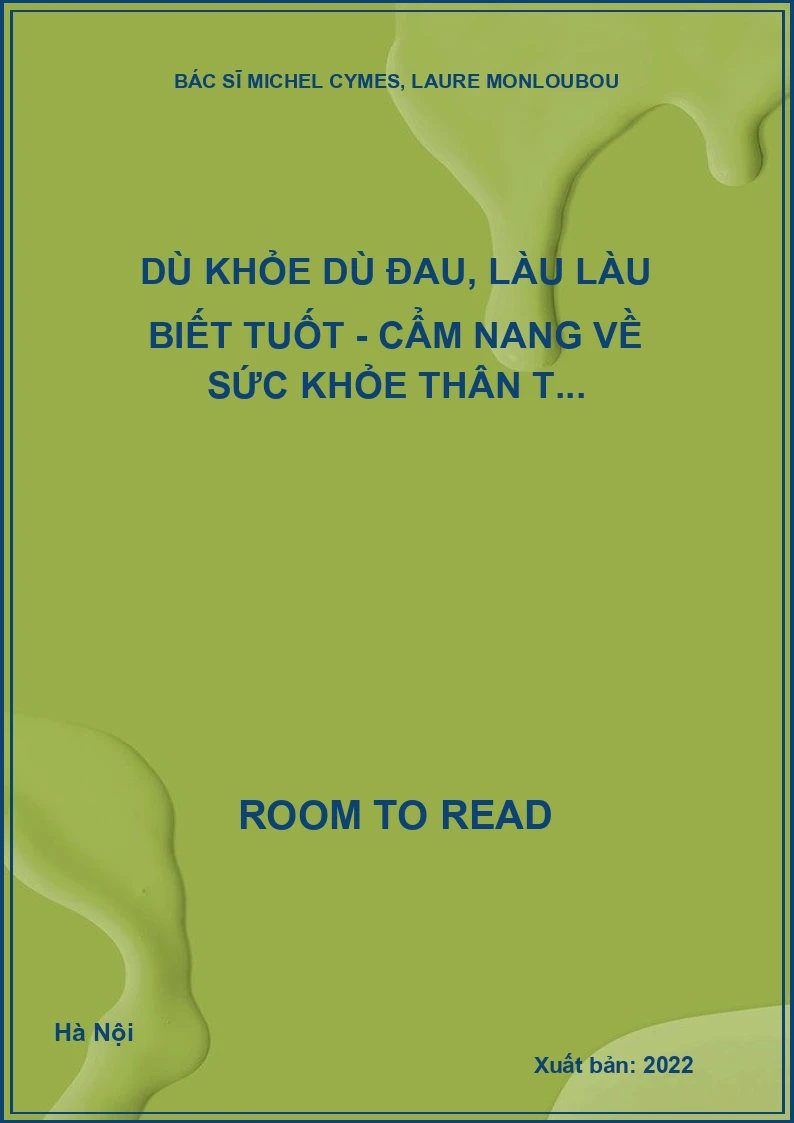 Dù khỏe dù đau, làu làu biết tuốt - Cẩm nang về sức khỏe thân t...