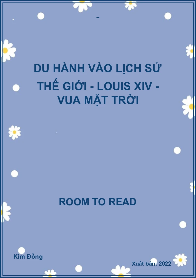 Du hành vào lịch sử thế giới - Louis XIV - Vua Mặt Trời
