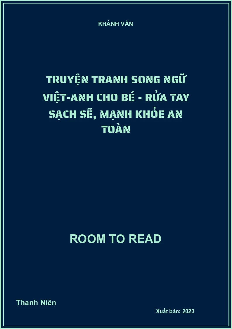 Truyện Tranh Song Ngữ Việt-Anh Cho Bé - Rửa Tay Sạch Sẽ, Mạnh Khỏe An Toàn