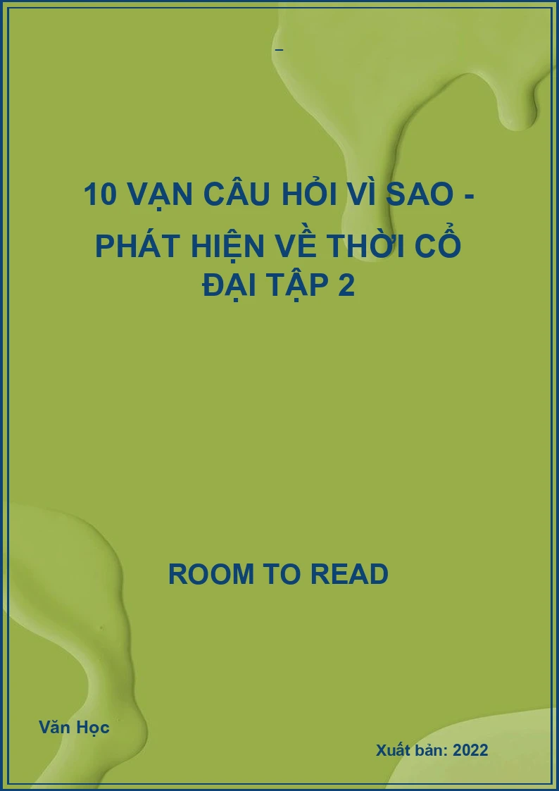 10 vạn câu hỏi vì sao - Phát hiện về thời cổ đại Tập 2