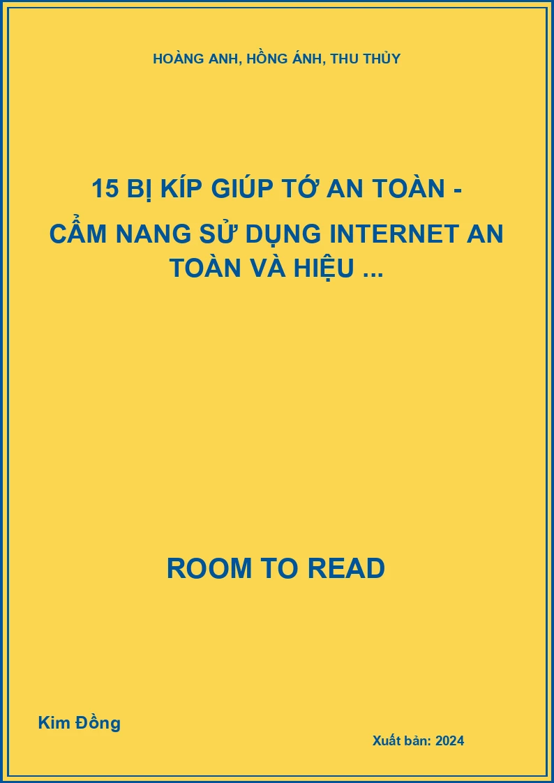 15 bị kíp giúp tớ an toàn - Cẩm nang sử dụng internet an toàn và hiệu ...