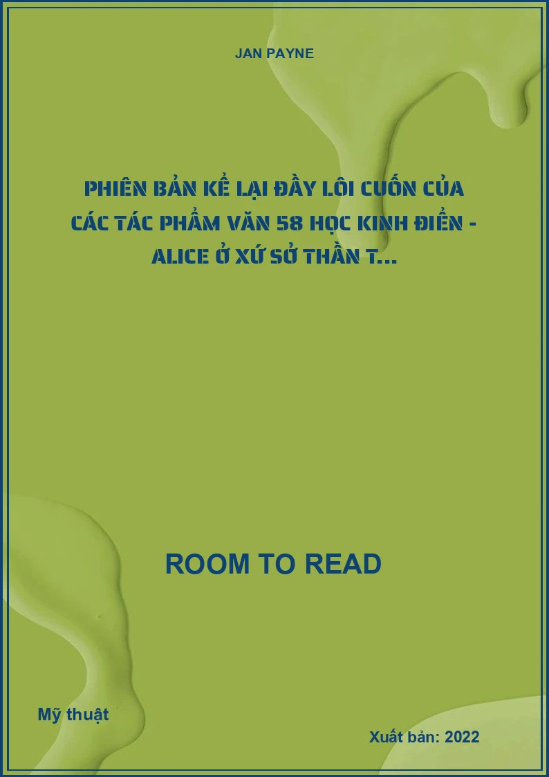 Phiên bản kể lại đầy lôi cuốn của các tác phẩm văn 58 học kinh điển - Alice ở xứ sở thần t...
