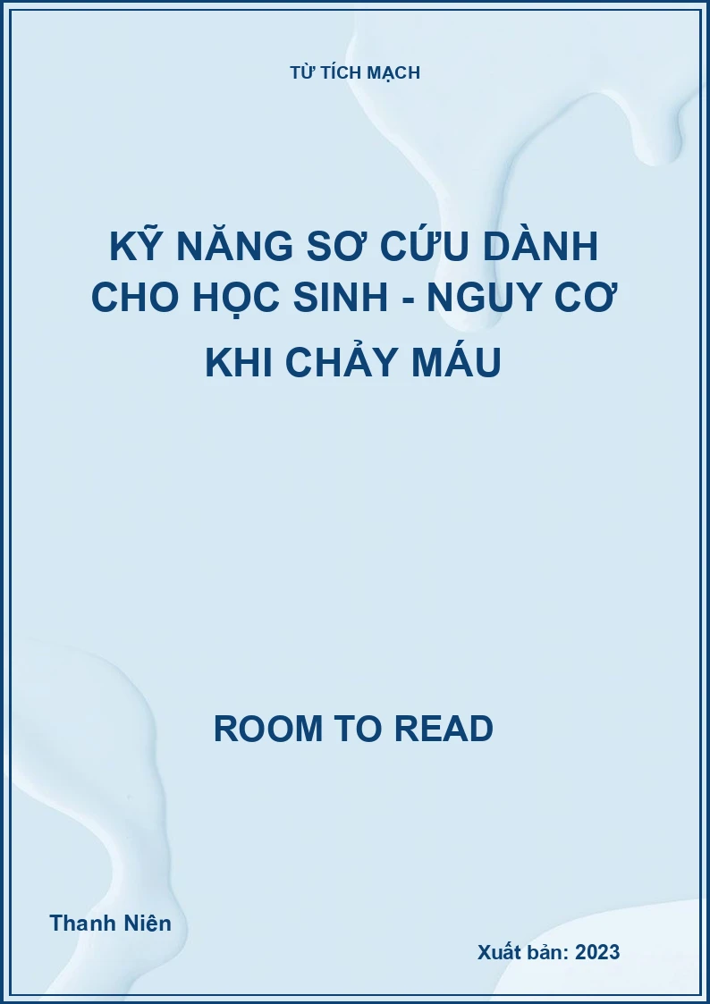 Kỹ Năng Sơ Cứu Dành Cho Học Sinh - Nguy Cơ Khi Chảy Máu