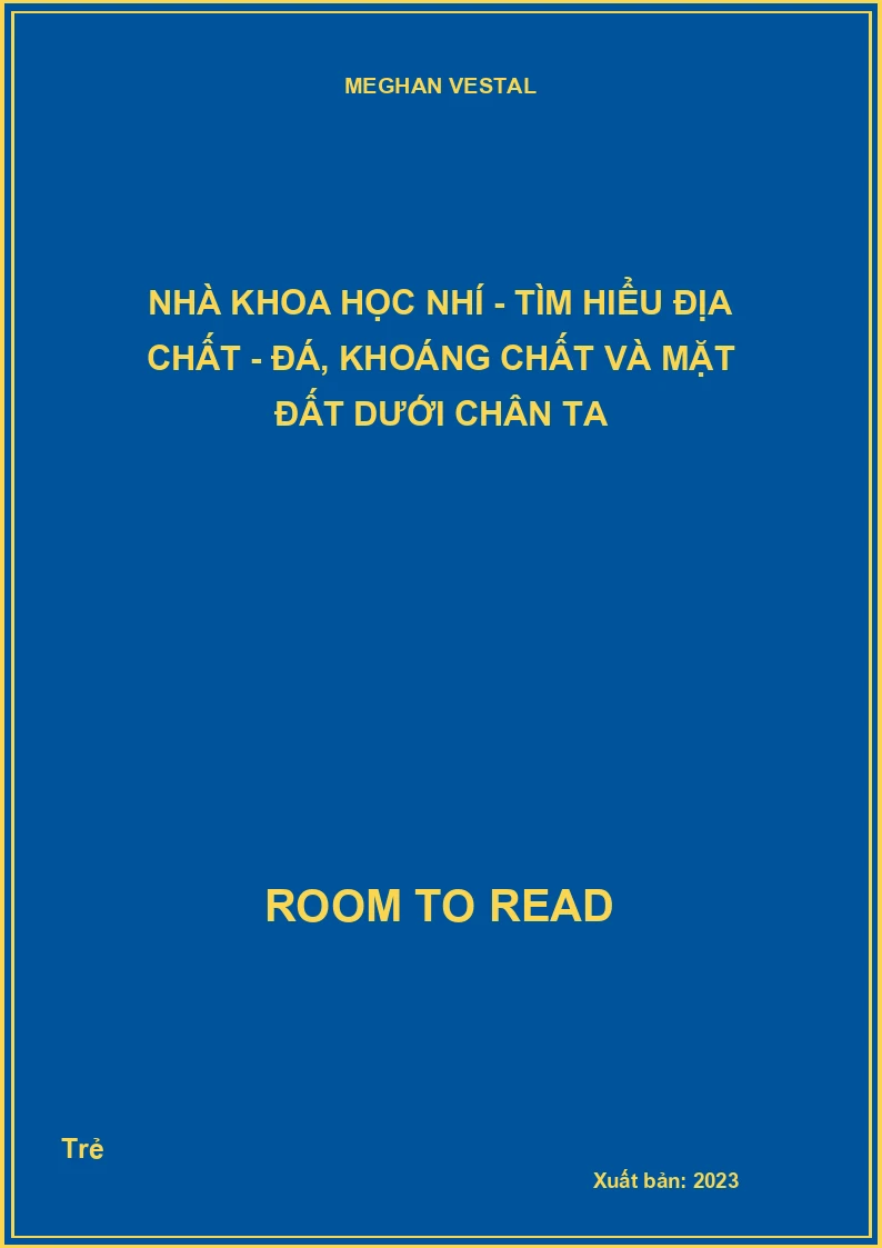 Nhà khoa học nhí - Tìm hiểu địa chất - Đá, Khoáng chất và Mặt đất dưới chân ta
