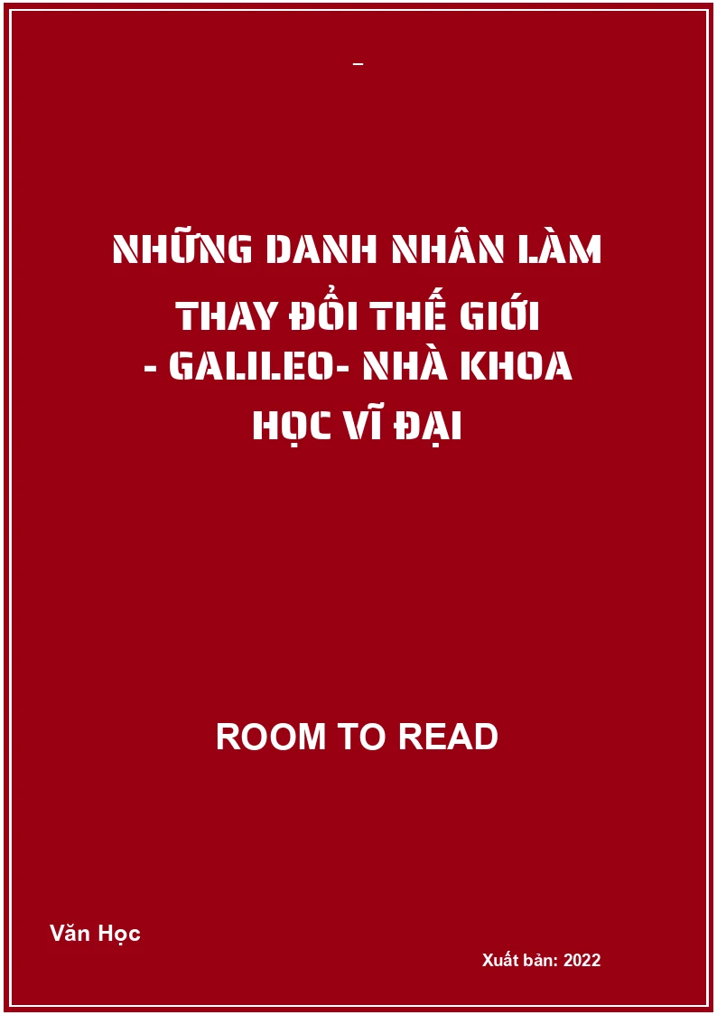 Những danh nhân làm thay đổi thế giới - Galileo- Nhà khoa học vĩ đại