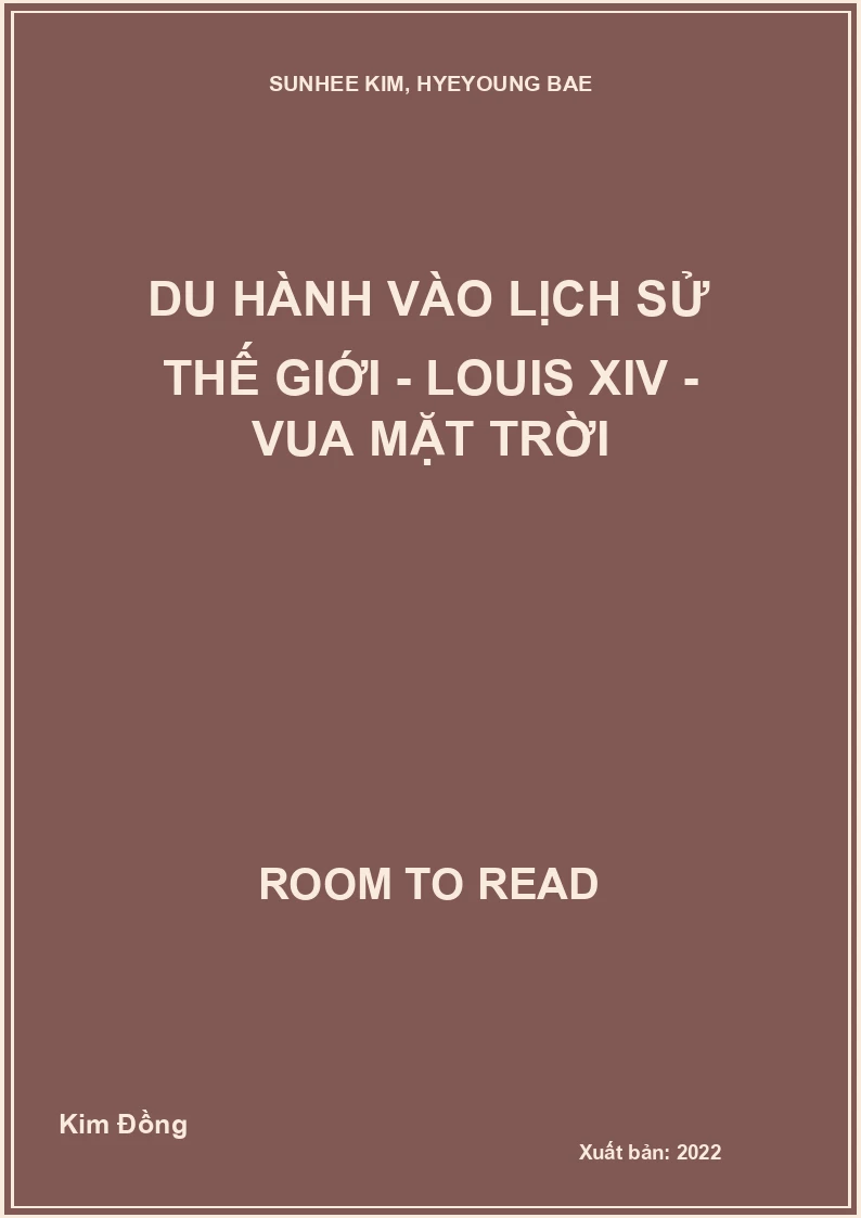 Du hành vào lịch sử thế giới - Louis XIV - Vua Mặt Trời