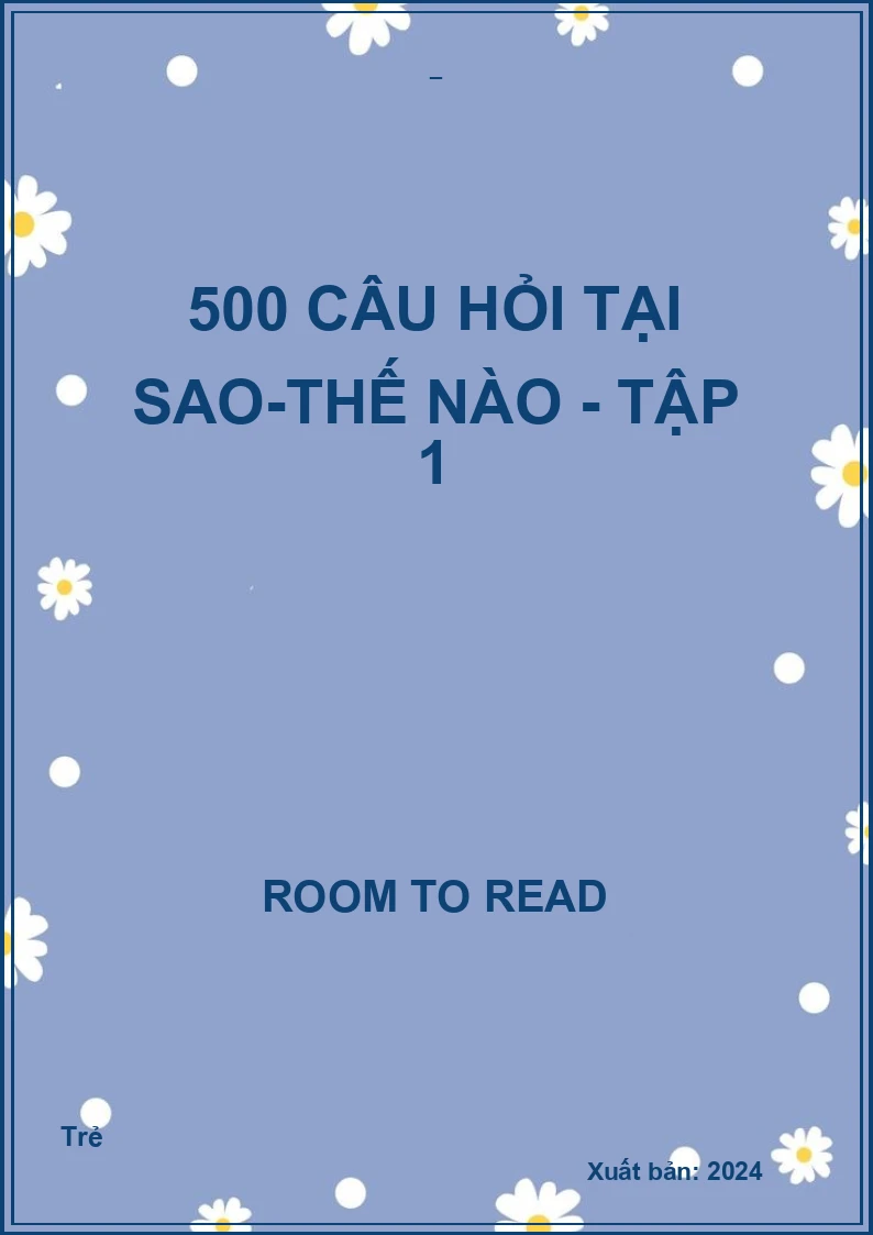 500 Câu Hỏi Tại Sao-Thế Nào - Tập 1