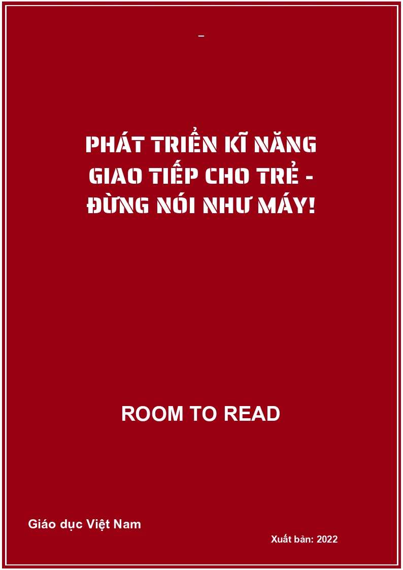 Phát triển kĩ năng giao tiếp cho trẻ - Đừng nói như máy!