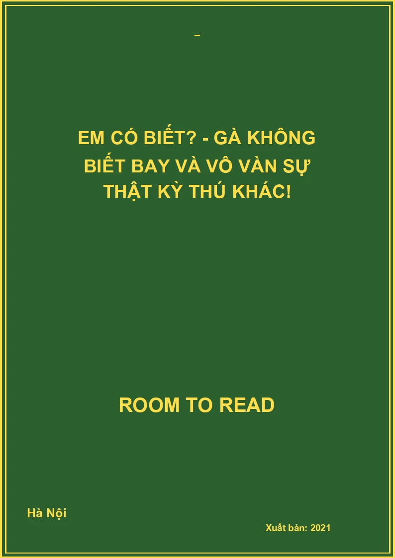 Em có biết? - Gà không biết bay và vô vàn sự thật kỳ thú khác!