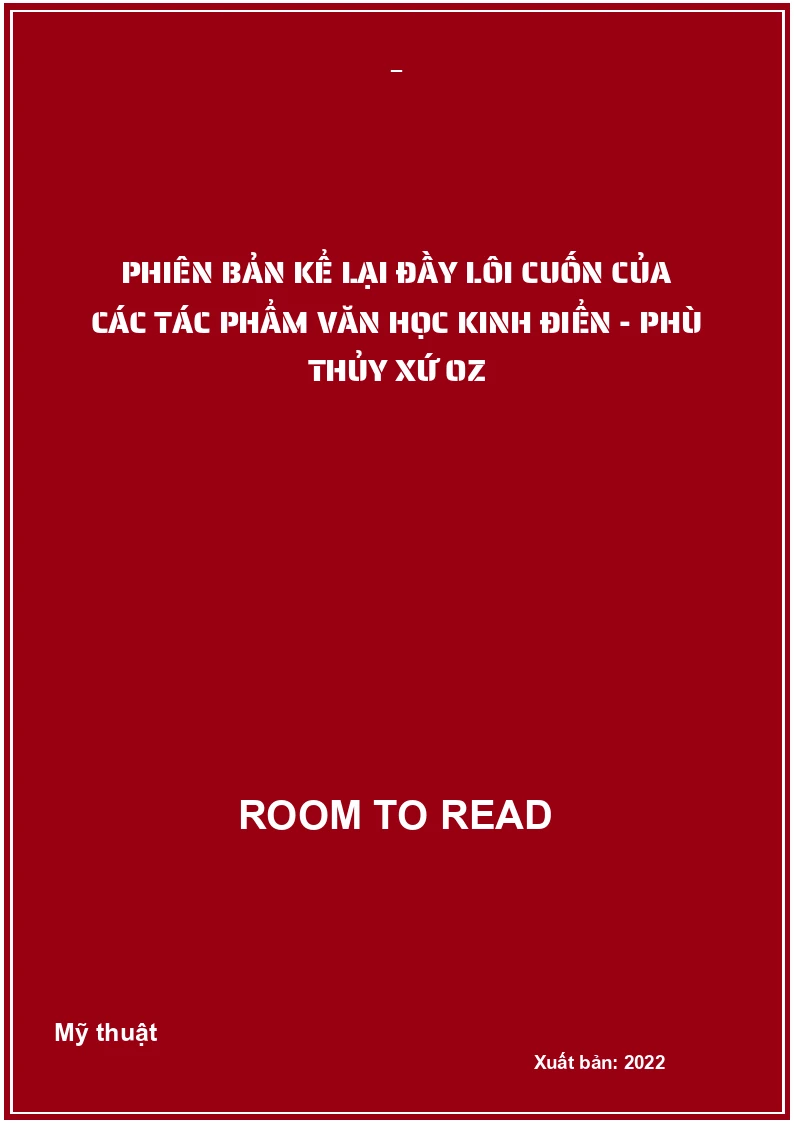 Phiên bản kể lại đầy lôi cuốn của các tác phẩm văn học kinh điển - Phù thủy xứ Oz