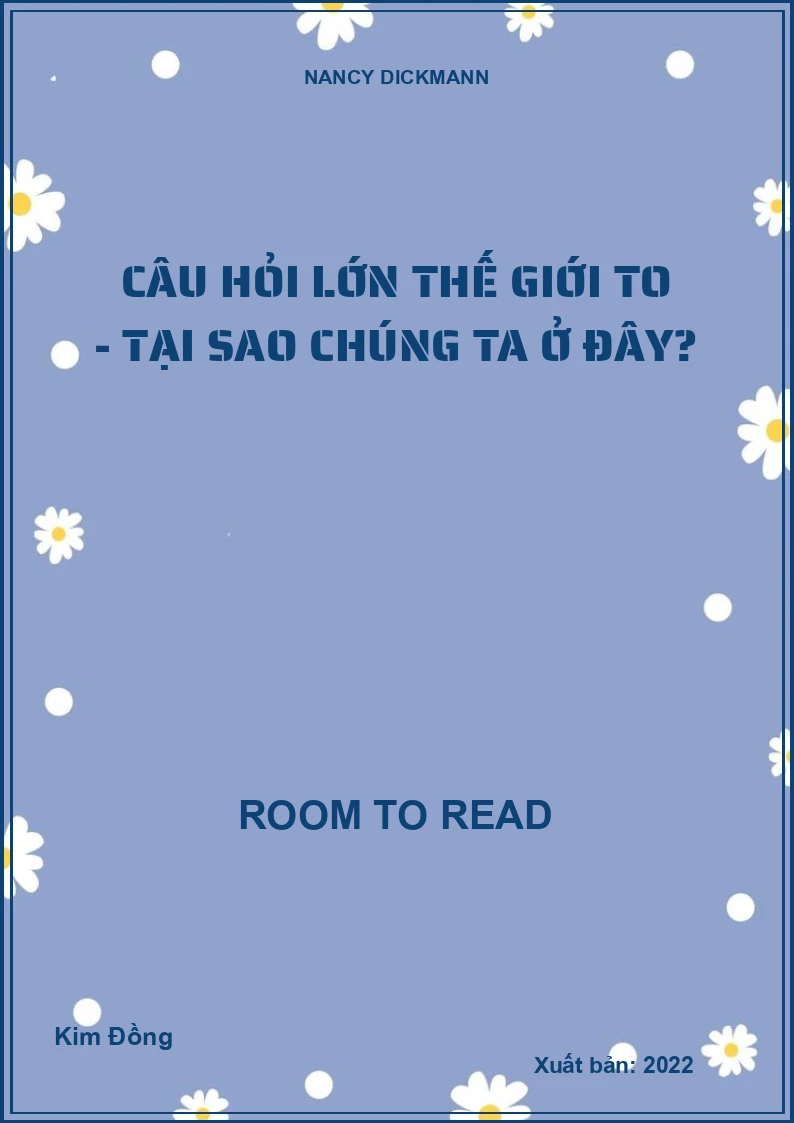 Câu hỏi lớn thế giới to - Tại sao chúng ta ở đây?