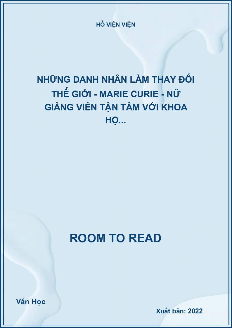 Những danh nhân làm thay đổi thế giới - Marie Curie - Nữ giảng viên tận tâm với khoa họ...